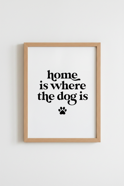 Home Is Where The Dog Is Wall Art Print | Dog Lover Decor | Minimalist Poster