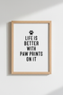 Life is Better With Paw Prints Wall Art | Pet Lover Decor | Minimalist Dog Poster