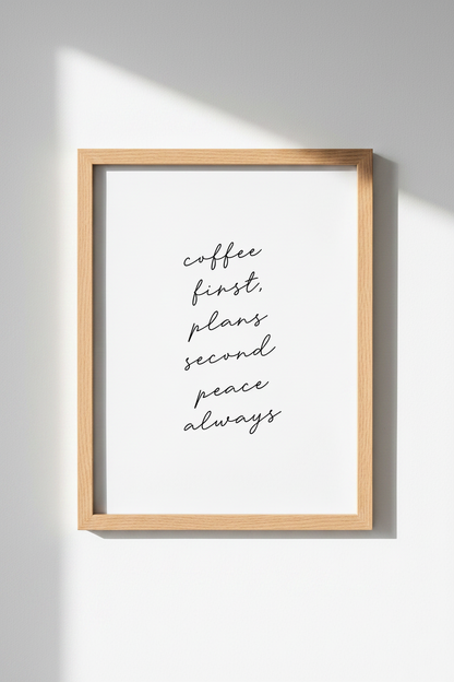 Coffee First Plans Second Peace Always Wall Art | Kitchen Decor | Minimalist Poster
