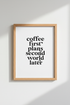 Coffee First Typography Print | Minimalist Black & White Quote, Kitchen Cafe Decor