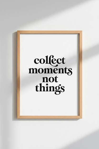 Collect Moments Not Things Wall Art | Minimalist Quote Poster, Modern Home Decor