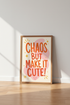 Chaos But Make It Cute Wall Art Print | Trendy Dorm Decor | Retro Typography Poster