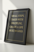 Small Steps Life Built In Gold Motivational Wall Art | Discipline Quote Poster Print | Inspirational Home Decor Wall Hanging