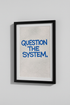 Question The System Wall Art Print | Bold Blue Graffiti Text Poster | Modern Activist Home Decor | Unique Protest Art Hanging