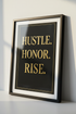 HUSTLE. HONOR. RISE. Wall Art Print | Motivational Office Decor Poster | Black and Gold Typography Wall Hanging