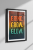 Grind Grow Glow Wall Art Print | Motivational Home Decor Poster | Inspirational Office Wall Hanging | Success Life Quote