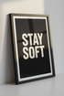 Minimalist Stay Soft Wall Art Print | Modern Aesthetic Quote Poster | Black & Cream Typography Home Decor | Motivational Wall Hanging