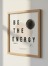 Be The Energy Quote Wall Art | Boho Neutral Living Room Decor | Motivational Print