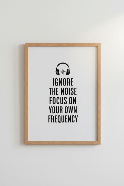 Ignore The Noise Quote Wall Art | Home Office Decor | Minimalist Music Poster