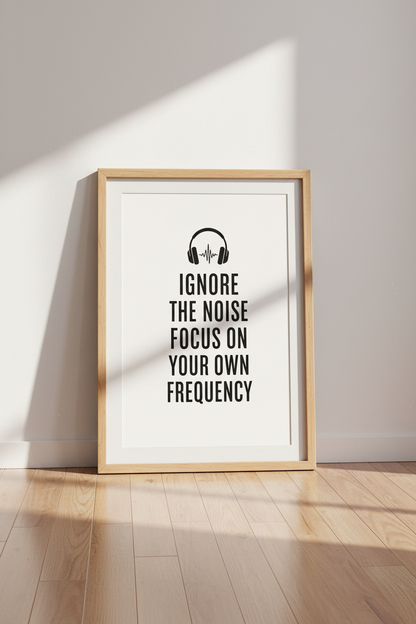 Ignore The Noise Quote Wall Art | Home Office Decor | Minimalist Music Poster