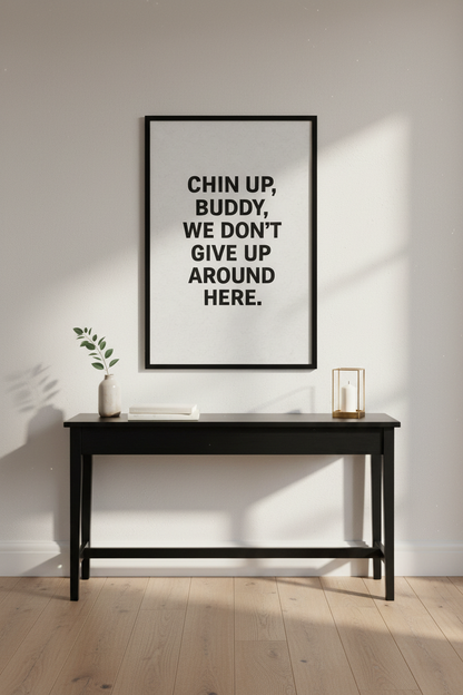 Minimalist Inspirational Quote Wall Art Print | Office Decor | Motivational Poster | Chin Up Buddy We Don&