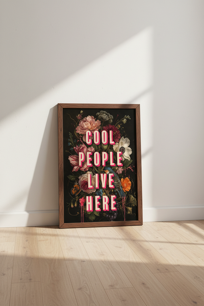 Cool People Live Here Art | Dark Floral Maximalist Print, Moody Living Room Decor