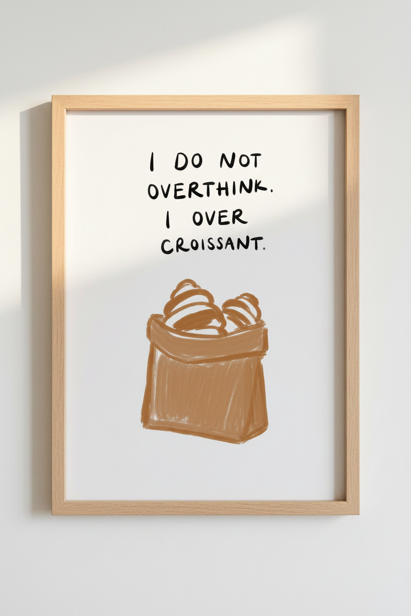 Funny Croissant Quote Wall Art | Kitchen Decor | Minimalist Foodie Poster Print