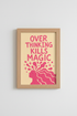 Preppy Pink Quote Print | Overthinking Kills Magic Poster | Mental Health Bedroom Decor