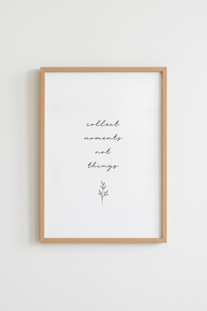 Collect Moments Not Things Wall Art Print | Minimalist Home Decor | Zen Quote Poster