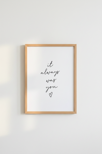 It Always Was You Wall Art Print | Bedroom Decor | Minimalist Typography Poster