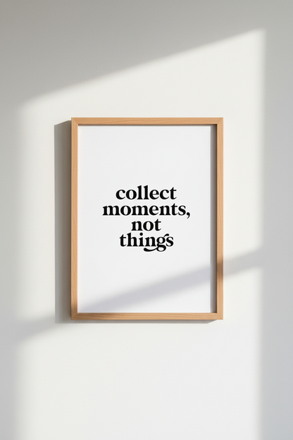 Collect Moments Not Things Wall Art | Minimalist Quote Print, Modern Home Decor