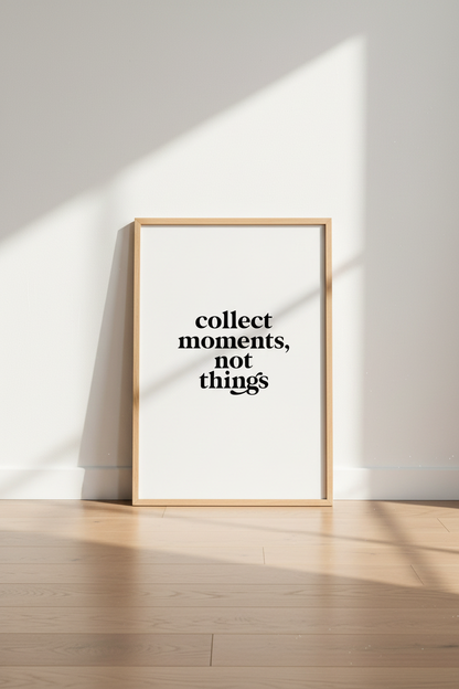 Collect Moments Not Things Wall Art | Minimalist Quote Print, Modern Home Decor