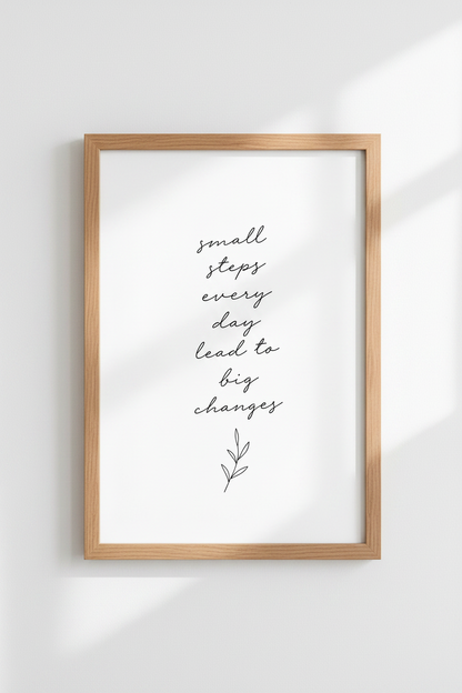 Small Steps Every Day Quote | Minimalist Script, Home Office Wall Art Print
