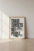 Chase Sunsets Typography Wall Art | Minimalist Black & White Poster, Modern Office Decor