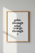 Grow Through What You Go Through Print | Minimalist Quote Wall Art | Modern Poster