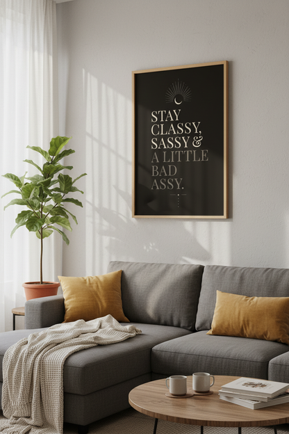 Stay Classy Sassy Bad Assy Wall Art | Dark Celestial Poster | Sarcastic Quote Decor