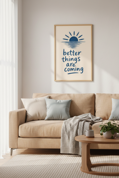 Better Things Are Coming Wall Art Print | Boho Sun Quote Poster | Blue Encouragement Decor