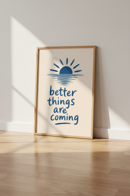 Better Things Are Coming Wall Art Print | Boho Sun Quote Poster | Blue Encouragement Decor