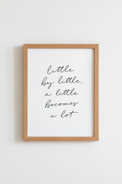 Little by Little | Minimalist Script Quote Print, Office &amp; Home Decor Art