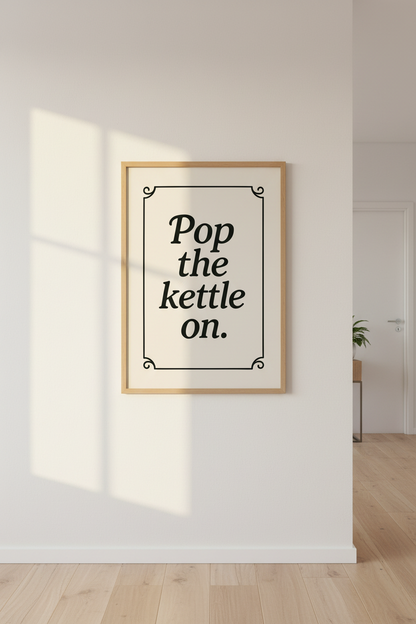 Minimalist Typography Framed Wall Art | Kitchen Decor | Cozy Quote Poster | "Pop the kettle on." Ready to Hang Art Print