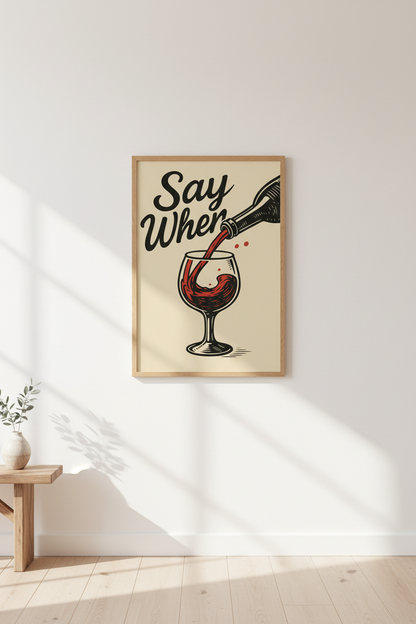 Retro Wine Wall Art Print | Funny Kitchen Decor | Bar Cart Aesthetic Poster | Say When Quote Art | Red Wine Lover Gift