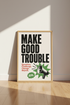 Make Good Trouble Typography Print | Retro Activist Poster, Home Office Art