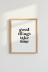 Good Things Take Time Wall Art | Bold Typography Poster | Minimalist Quote Print