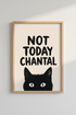 Not Today Chantal Black Cat Wall Art | Funny Office Decor | Minimalist Poster Print