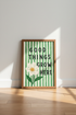 Good Things Grow Here Floral Print | Green Stripe Botanical Decor | Aesthetic Poster