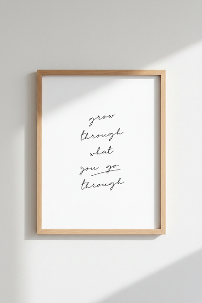 Grow Through Quote Wall Art | Minimalist Script Print | Inspirational Decor