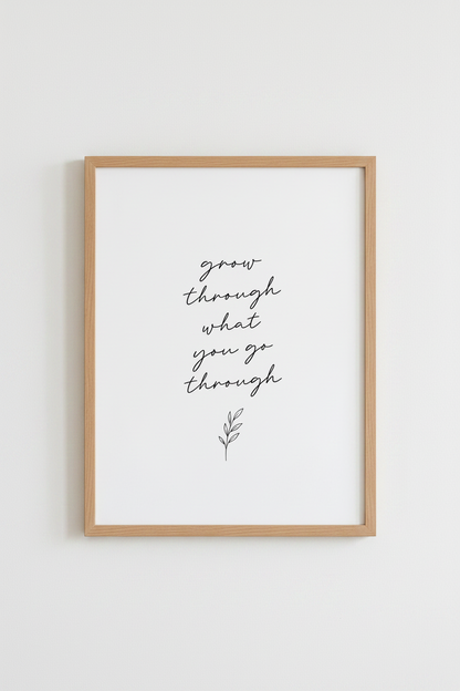 Grow Through What You Go Through | Minimalist Script, Office &amp; Home Decor Poster