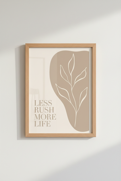Less Rush More Life Wall Art | Neutral Botanical Poster | Minimalist Zen Decor