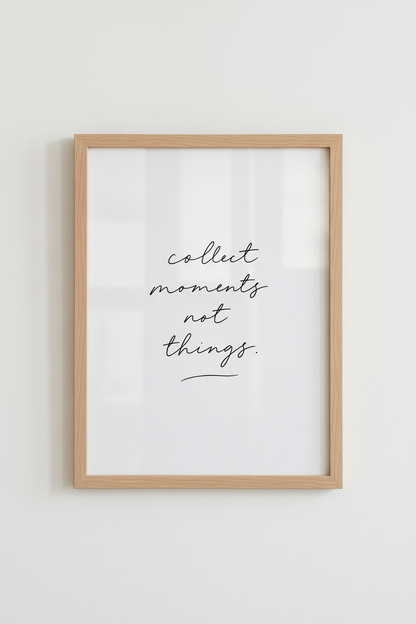 Collect Moments Not Things Wall Art | Minimalist Quote Print | Aesthetic Poster