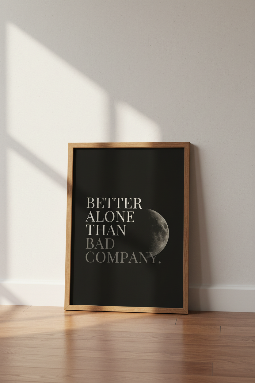 Better Alone Quote Moon Art | Minimalist Dark Poster, Bedroom Decor