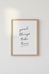 Good Things Take Time Wall Art Print | Office Decor | Minimalist Quote Poster