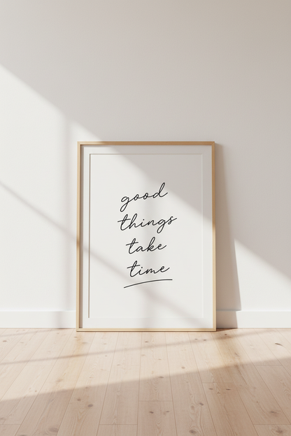 Good Things Take Time Wall Art Print | Office Decor | Minimalist Quote Poster