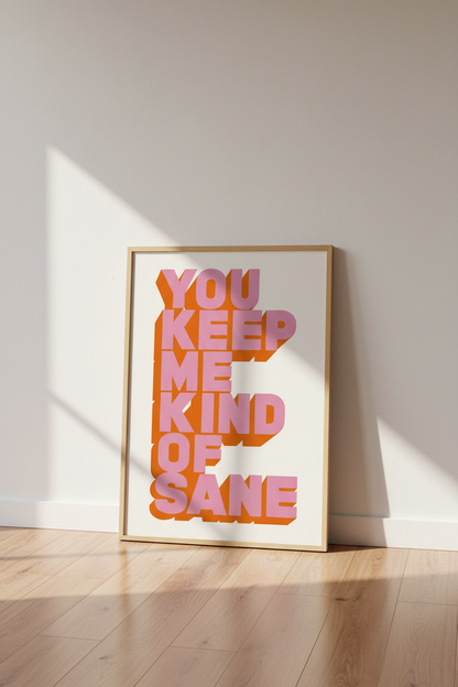 You Keep Me Kind Of Sane Typography Art | Pink Retro Poster, Living Room Decor