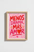 Spanish Quote Wall Art Print | Menos Drama Mas Amor | Colorful Pink Poster