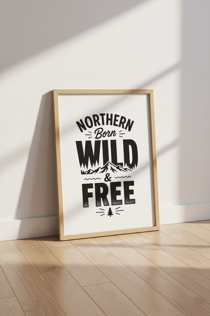 Northern Born Wild and Free Wall Art Print | Cabin Decor | Mountain Poster