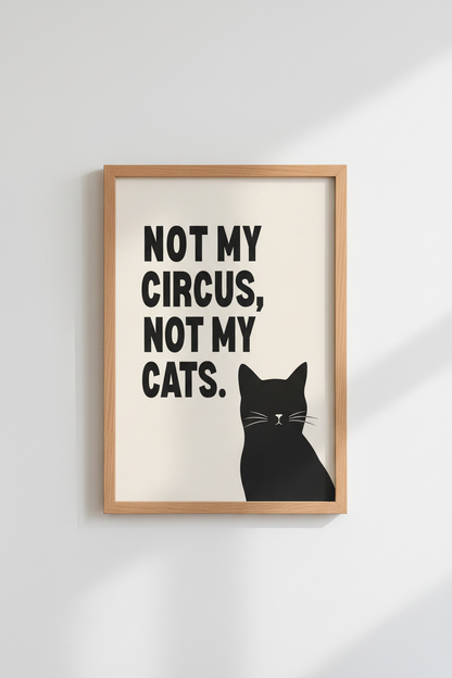 Funny Cat Wall Art | Not My Circus Not My Cats Poster | Office Decor | Minimalist Print