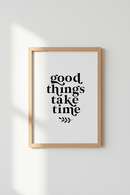Good Things Take Time Wall Art Print | Office Decor | Minimalist Quote Poster