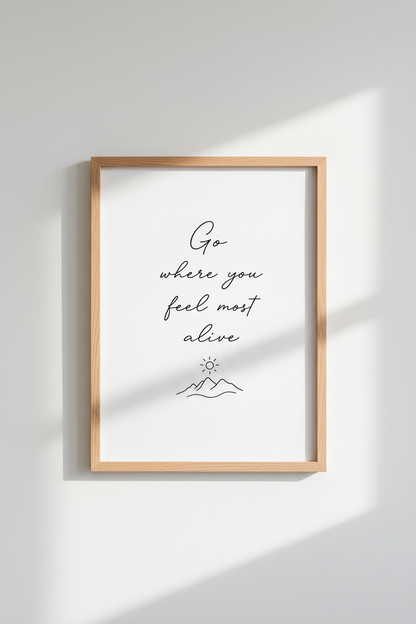 Go Where You Feel Most Alive Art | Minimalist Mountain Quote, Living Room Decor
