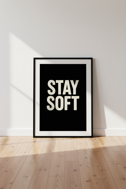 Minimalist Stay Soft Wall Art Print | Modern Aesthetic Quote Poster | Black &amp; Cream Typography Home Decor | Motivational Wall Hanging