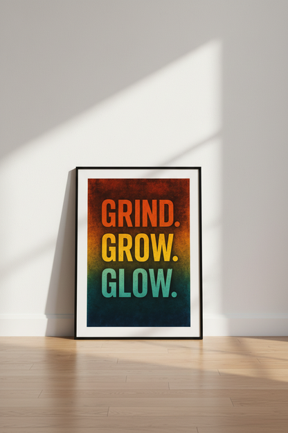 Grind Grow Glow Wall Art Print | Motivational Home Decor Poster | Inspirational Office Wall Hanging | Success Life Quote